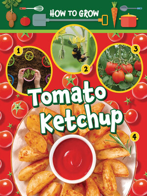cover image of How to Grow Tomato Ketchup